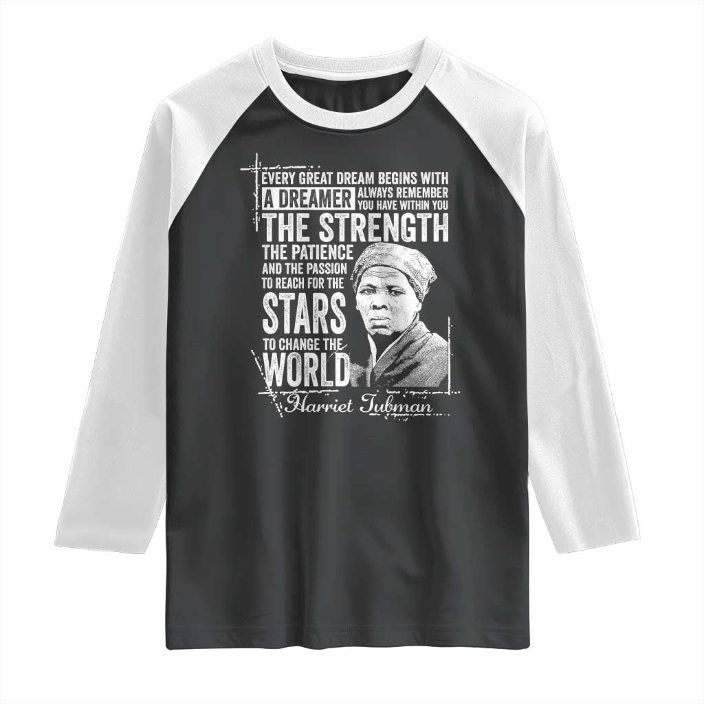 Harriet Tubman Quote Raglan Shirt Every Great Dream Begins With A Dreamer Black History