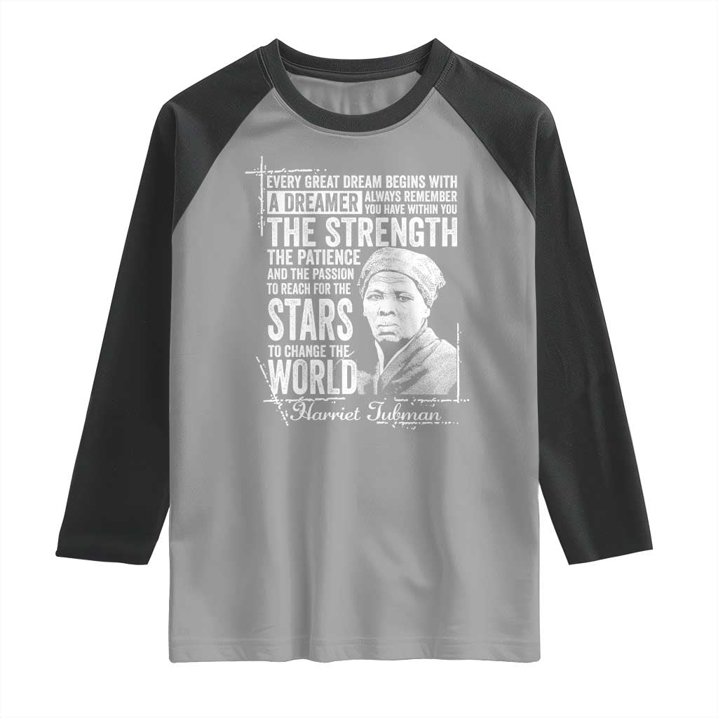 Harriet Tubman Quote Raglan Shirt Every Great Dream Begins With A Dreamer Black History