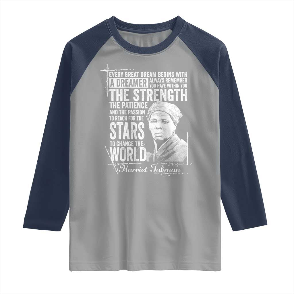 Harriet Tubman Quote Raglan Shirt Every Great Dream Begins With A Dreamer Black History