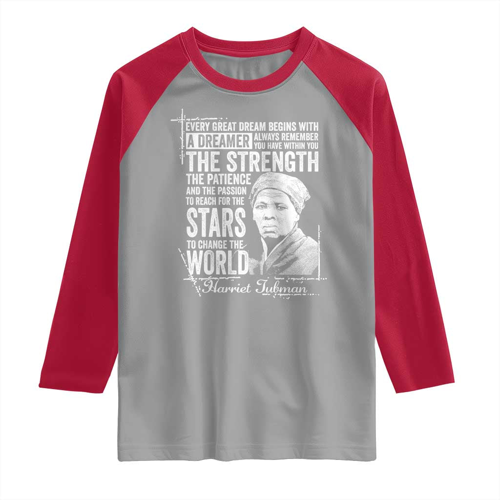 Harriet Tubman Quote Raglan Shirt Every Great Dream Begins With A Dreamer Black History