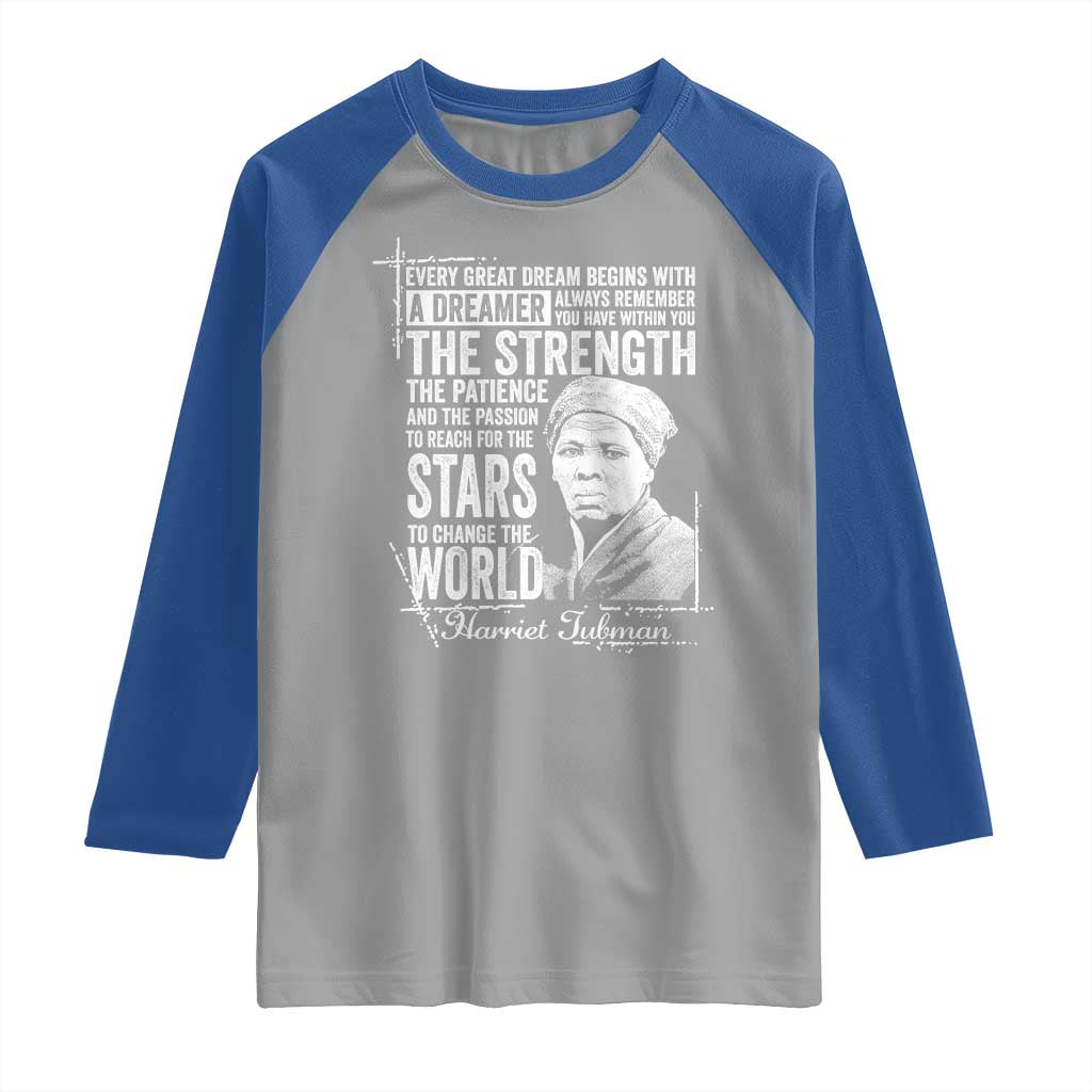 Harriet Tubman Quote Raglan Shirt Every Great Dream Begins With A Dreamer Black History