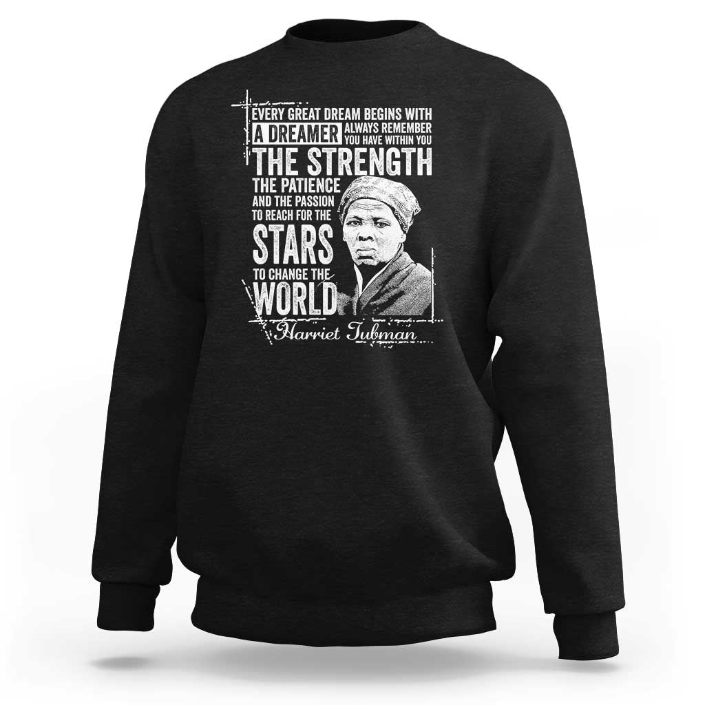Harriet Tubman Quote Sweatshirt Every Great Dream Begins With A Dreamer Black History
