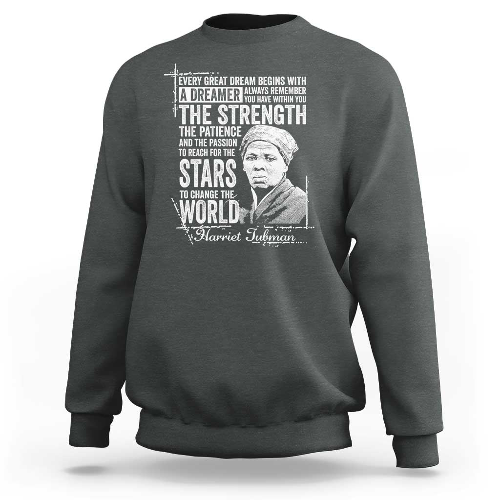 Harriet Tubman Quote Sweatshirt Every Great Dream Begins With A Dreamer Black History