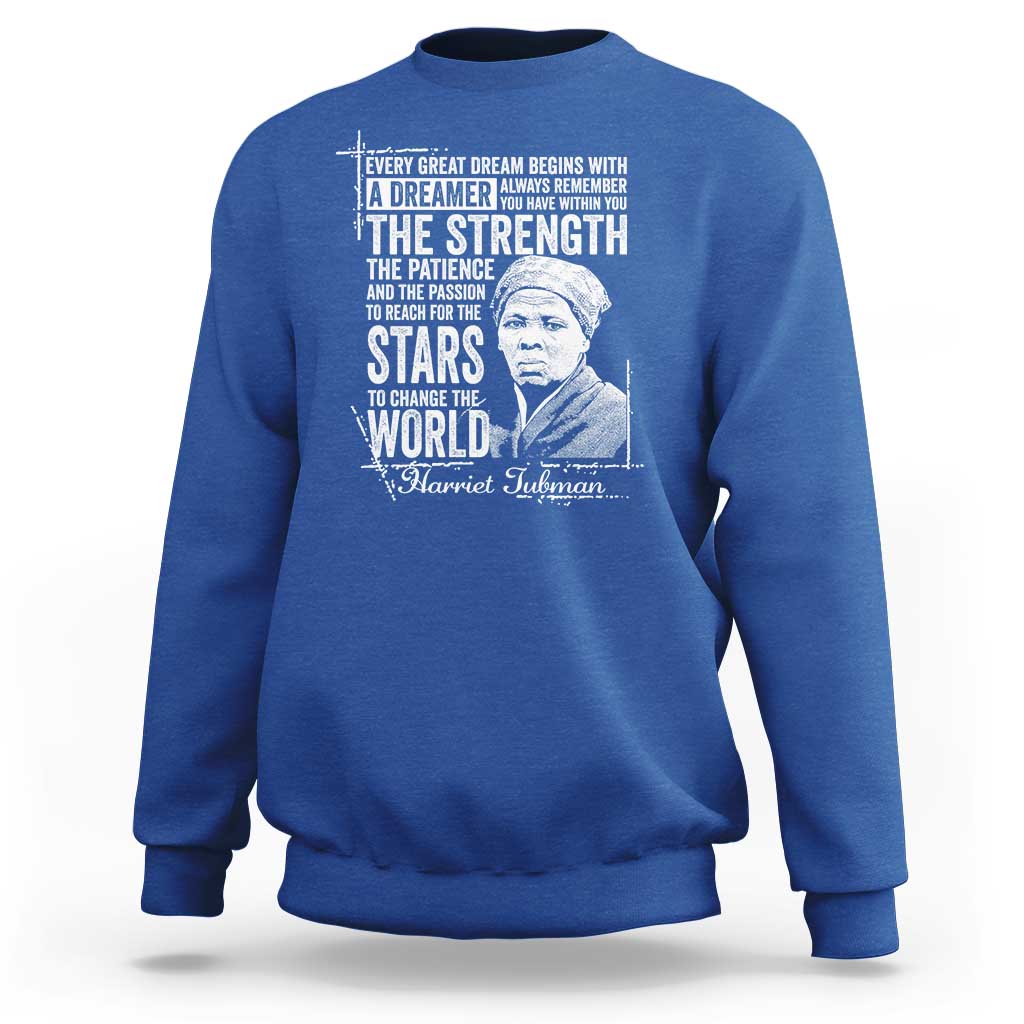 Harriet Tubman Quote Sweatshirt Every Great Dream Begins With A Dreamer Black History