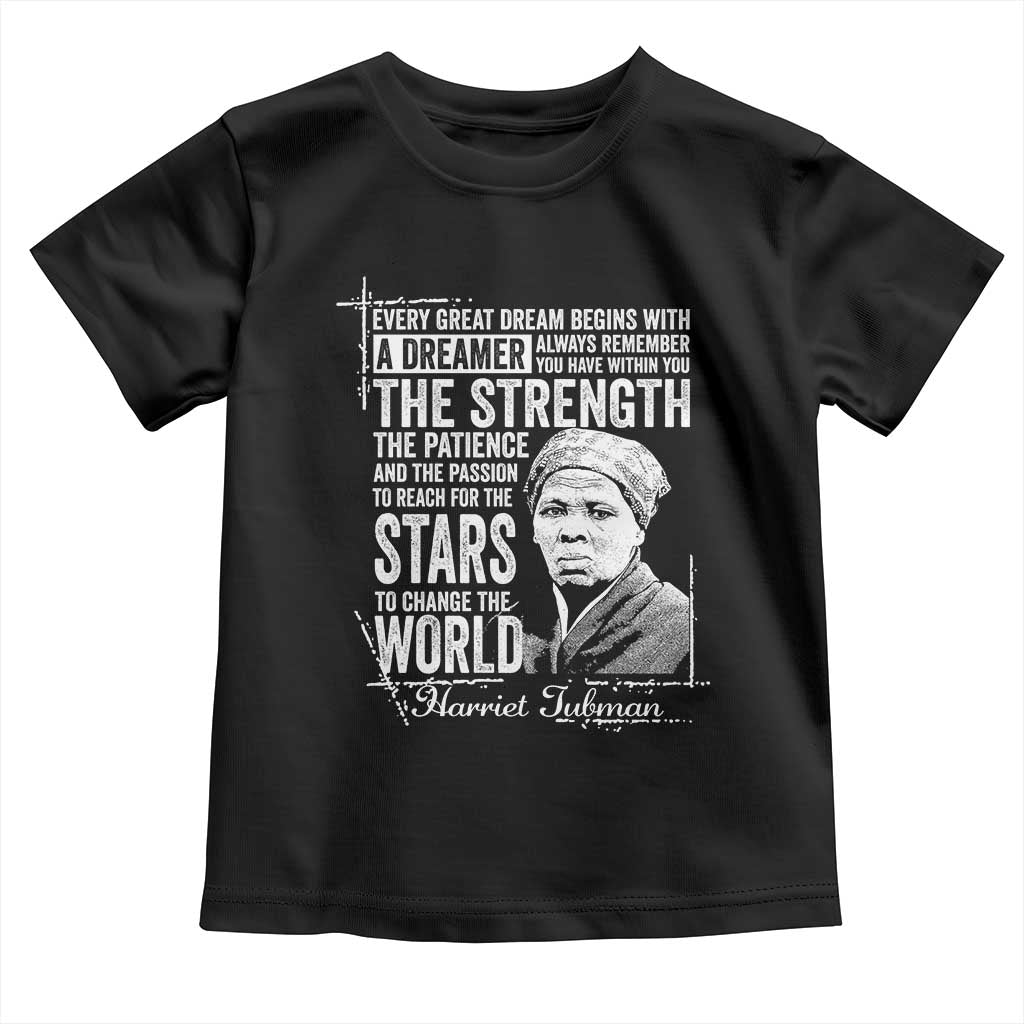 Harriet Tubman Quote Toddler T Shirt Every Great Dream Begins With A Dreamer Black History
