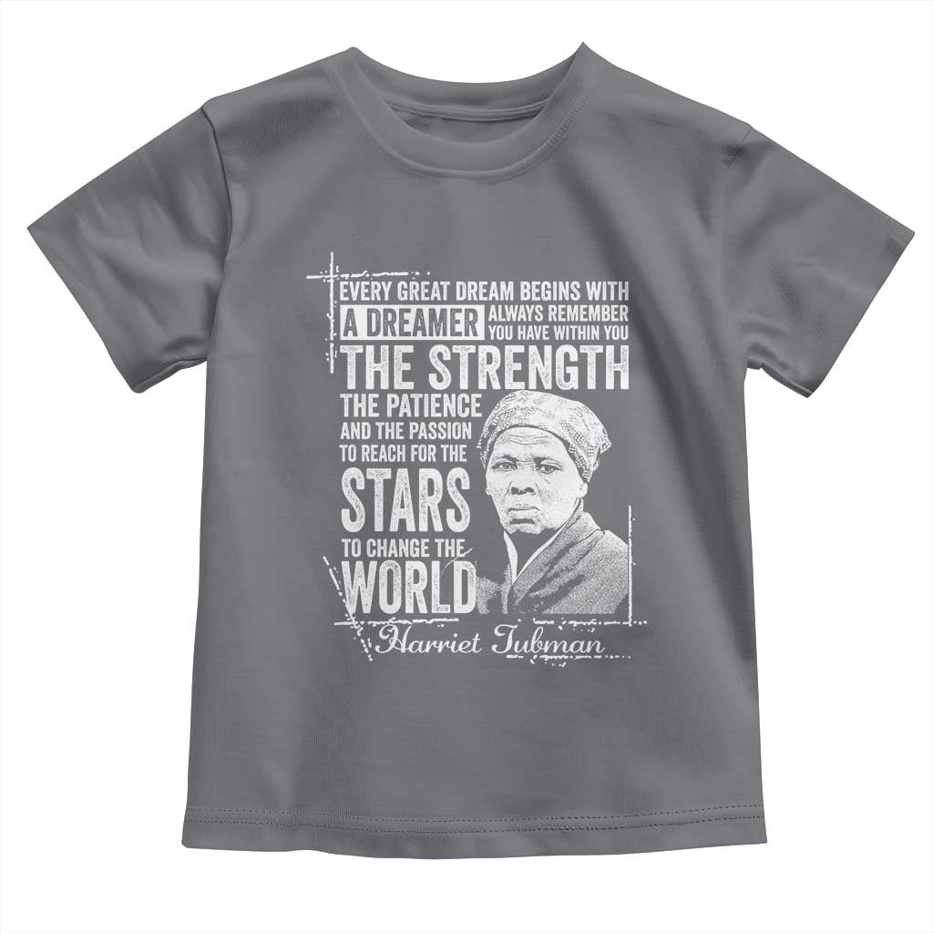 Harriet Tubman Quote Toddler T Shirt Every Great Dream Begins With A Dreamer Black History