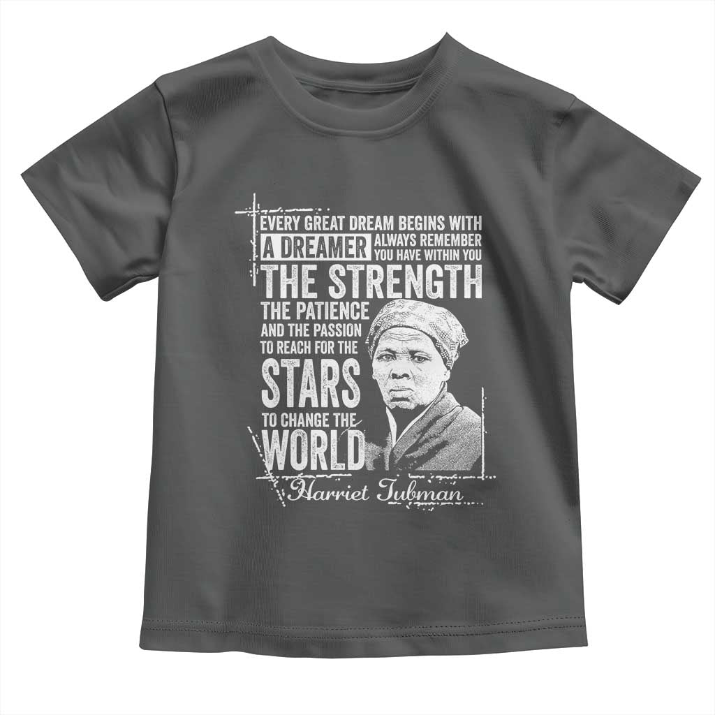 Harriet Tubman Quote Toddler T Shirt Every Great Dream Begins With A Dreamer Black History