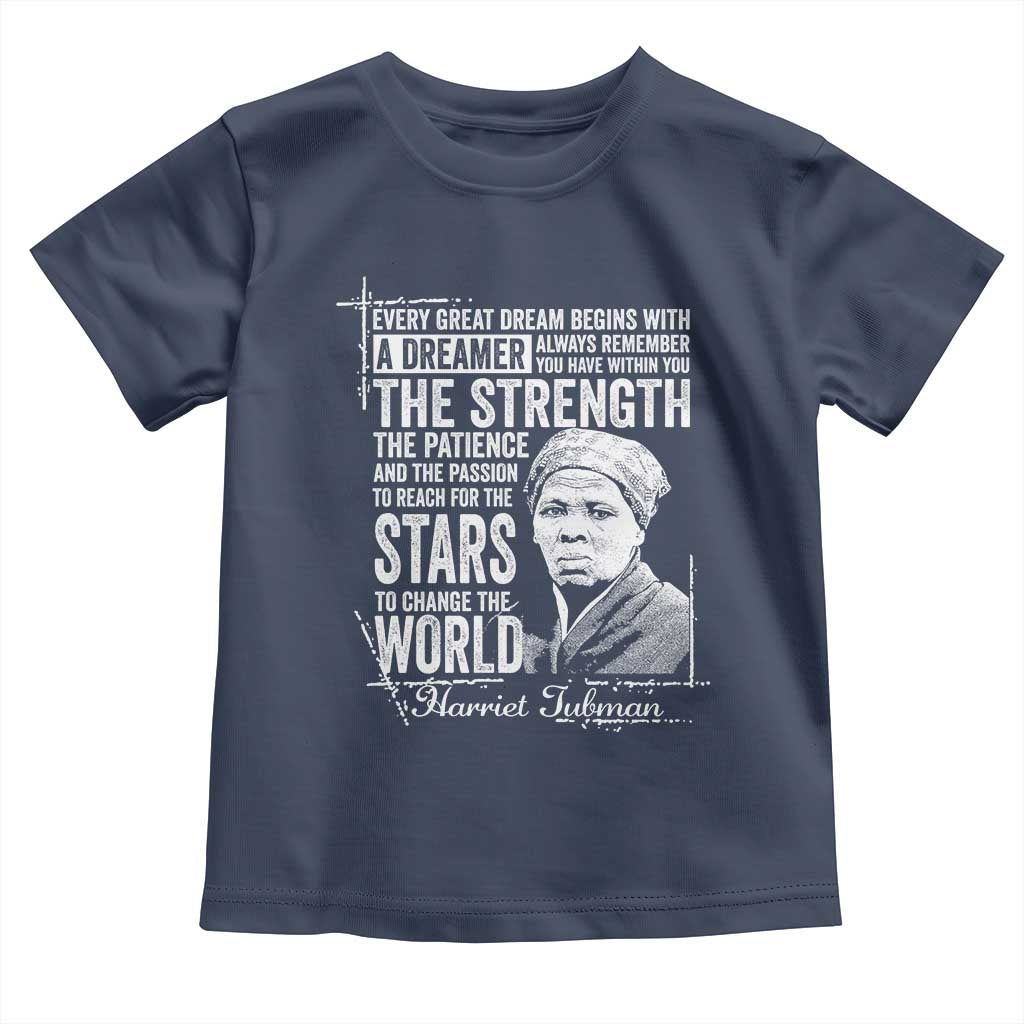 Harriet Tubman Quote Toddler T Shirt Every Great Dream Begins With A Dreamer Black History