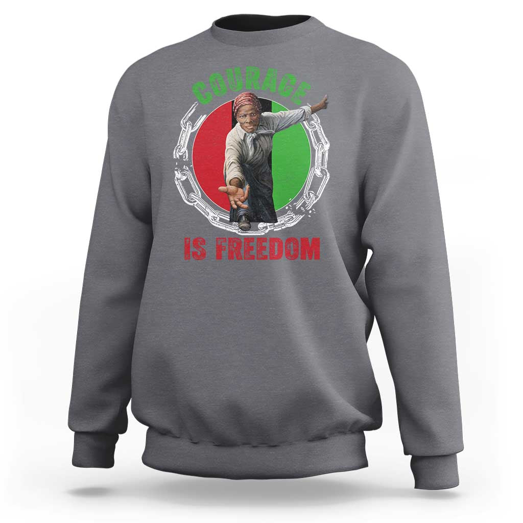 Harriet Tubman Sweatshirt Courage Is Freedom Black History Hero