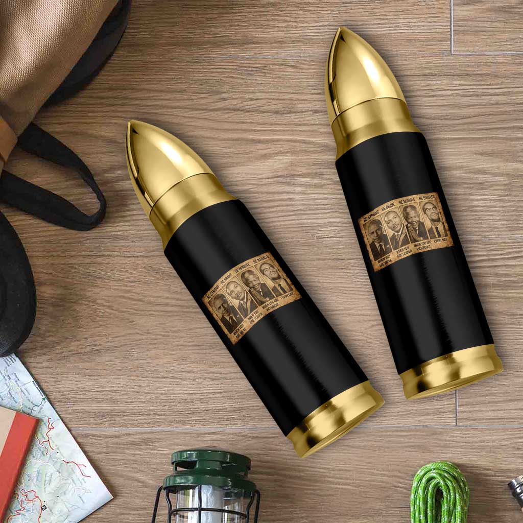 Black Leaders Bullet Tumbler Be Strong Be Brave Be Humble Be Badass African American History Month