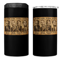 Black Leaders 4 in 1 Can Cooler Tumbler Be Strong Be Brave Be Humble Be Badass African American History Month