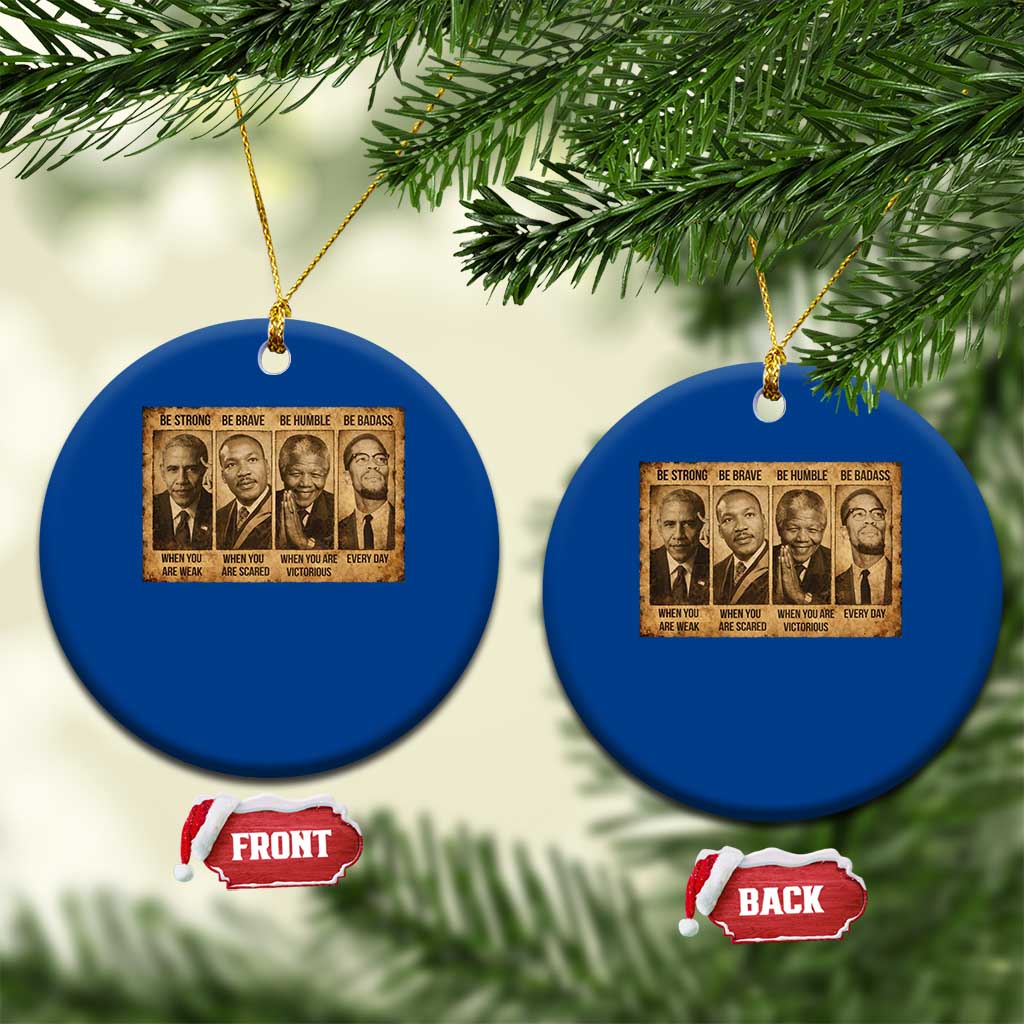 Black Leaders Ceramic Ornament Be Strong Be Brave Be Humble Be Badass African American History Month