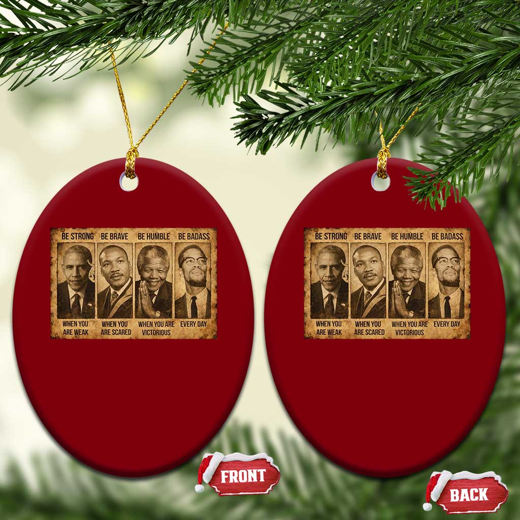Black Leaders Ceramic Ornament Be Strong Be Brave Be Humble Be Badass African American History Month