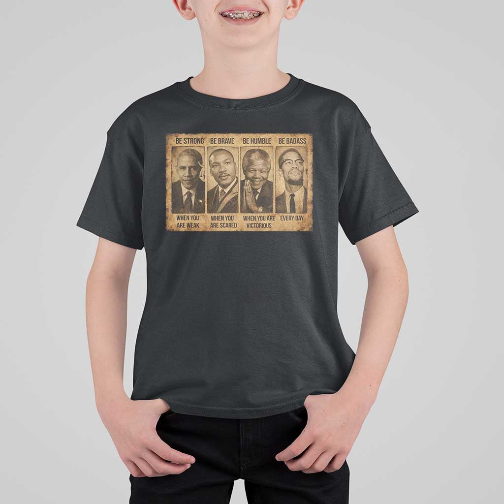 Black Leaders T Shirt For Kid Be Strong Be Brave Be Humble Be Badass African American History Month