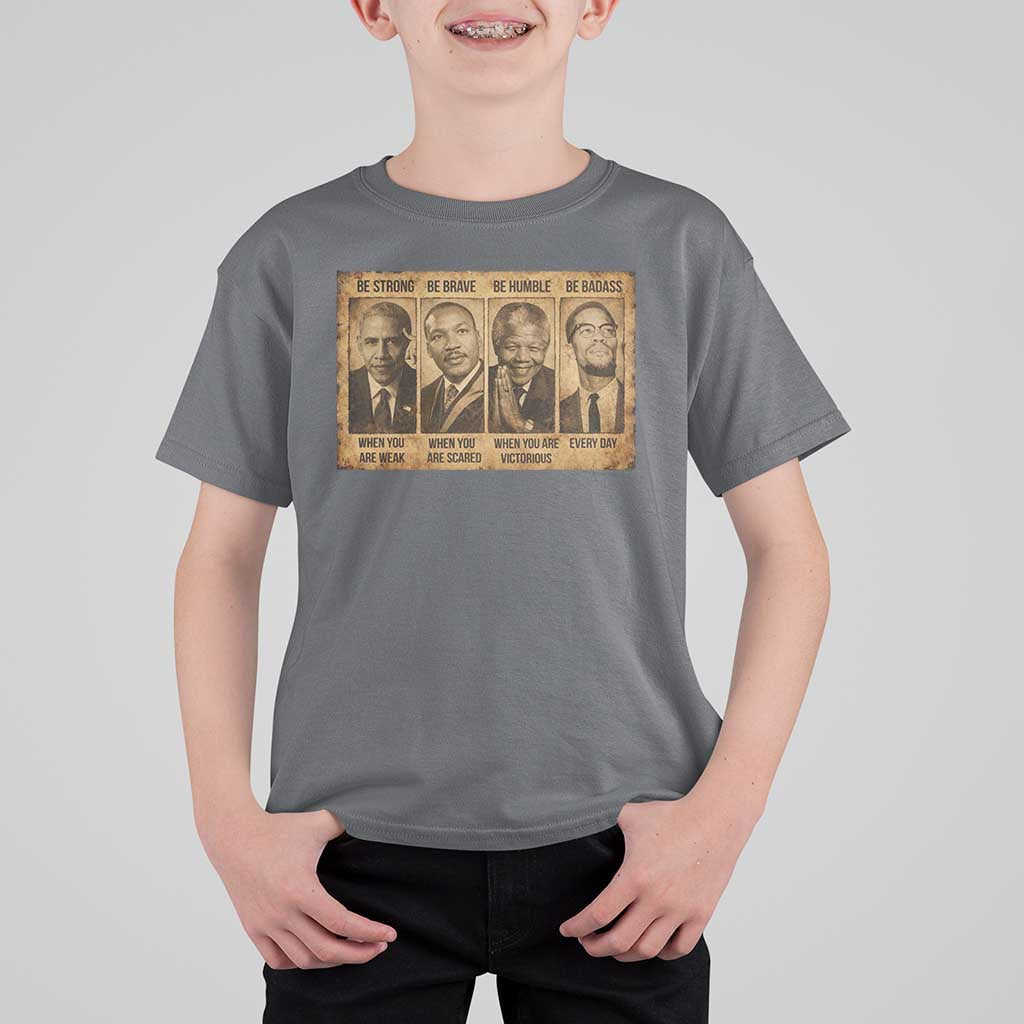 Black Leaders T Shirt For Kid Be Strong Be Brave Be Humble Be Badass African American History Month
