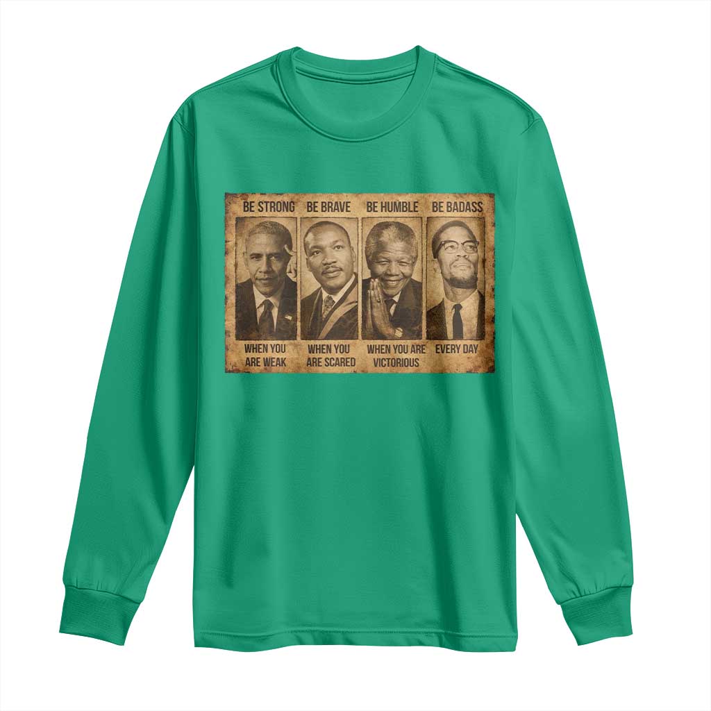 Black Leaders Long Sleeve Shirt Be Strong Be Brave Be Humble Be Badass African American History Month