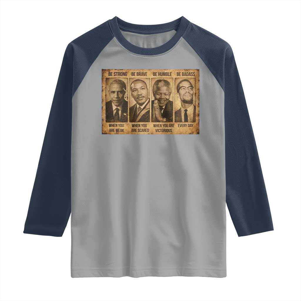 Black Leaders Raglan Shirt Be Strong Be Brave Be Humble Be Badass African American History Month