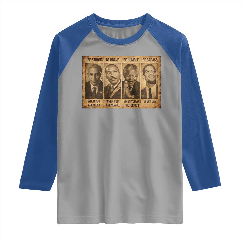 Black Leaders Raglan Shirt Be Strong Be Brave Be Humble Be Badass African American History Month