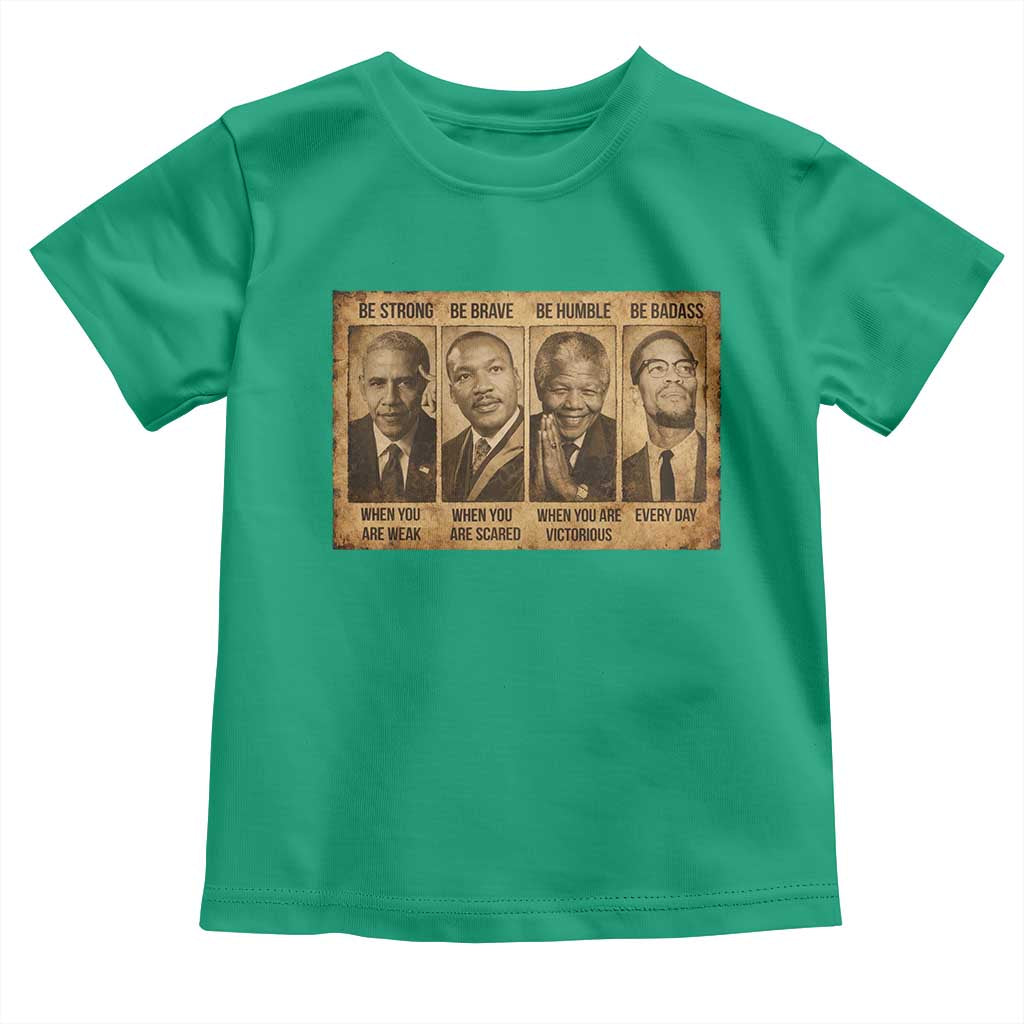 Black Leaders Toddler T Shirt Be Strong Be Brave Be Humble Be Badass African American History Month