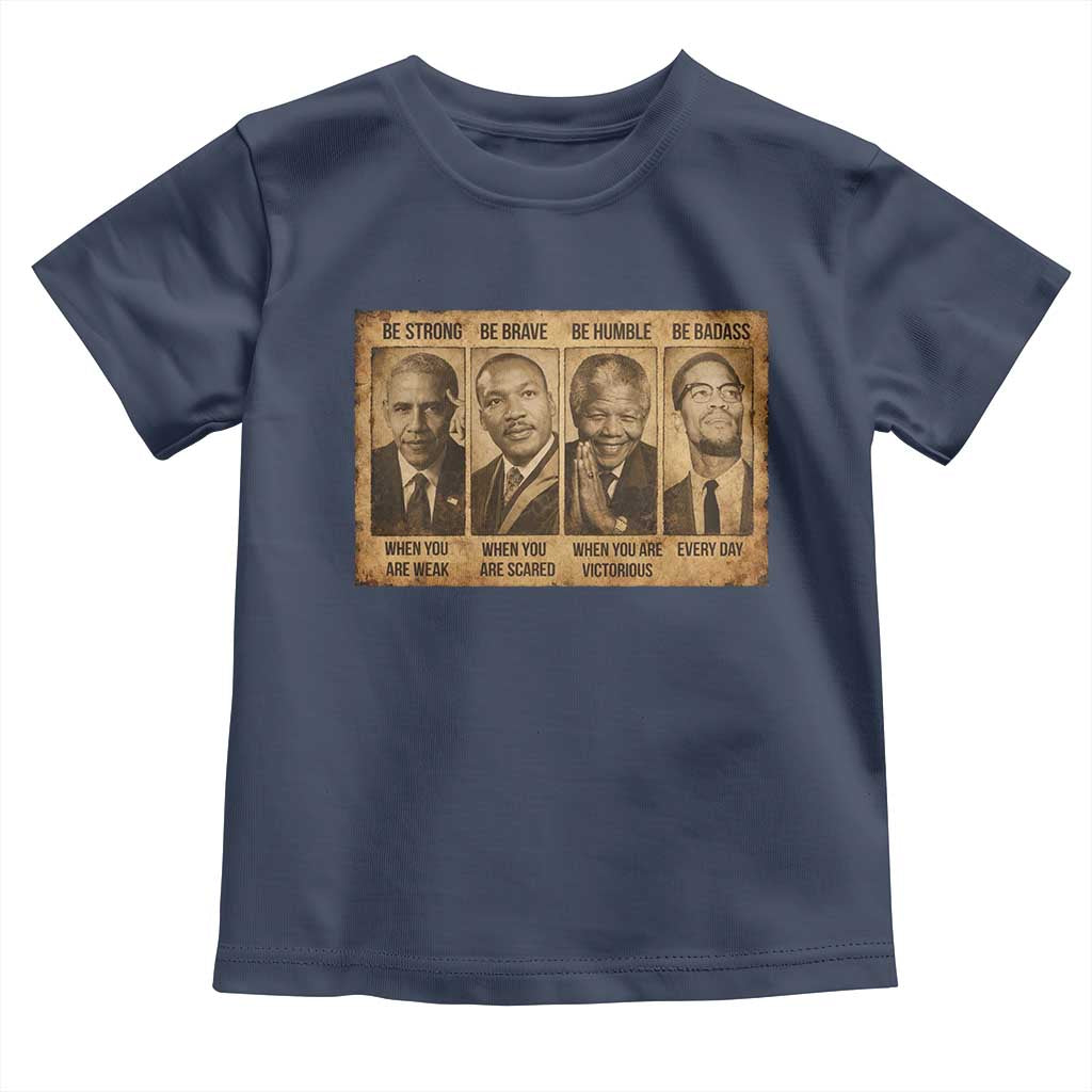 Black Leaders Toddler T Shirt Be Strong Be Brave Be Humble Be Badass African American History Month