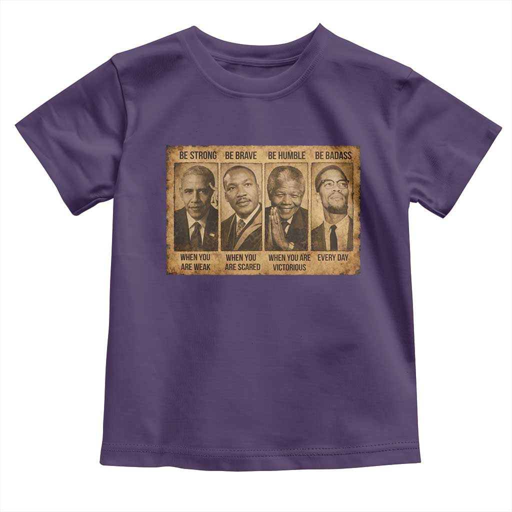 Black Leaders Toddler T Shirt Be Strong Be Brave Be Humble Be Badass African American History Month