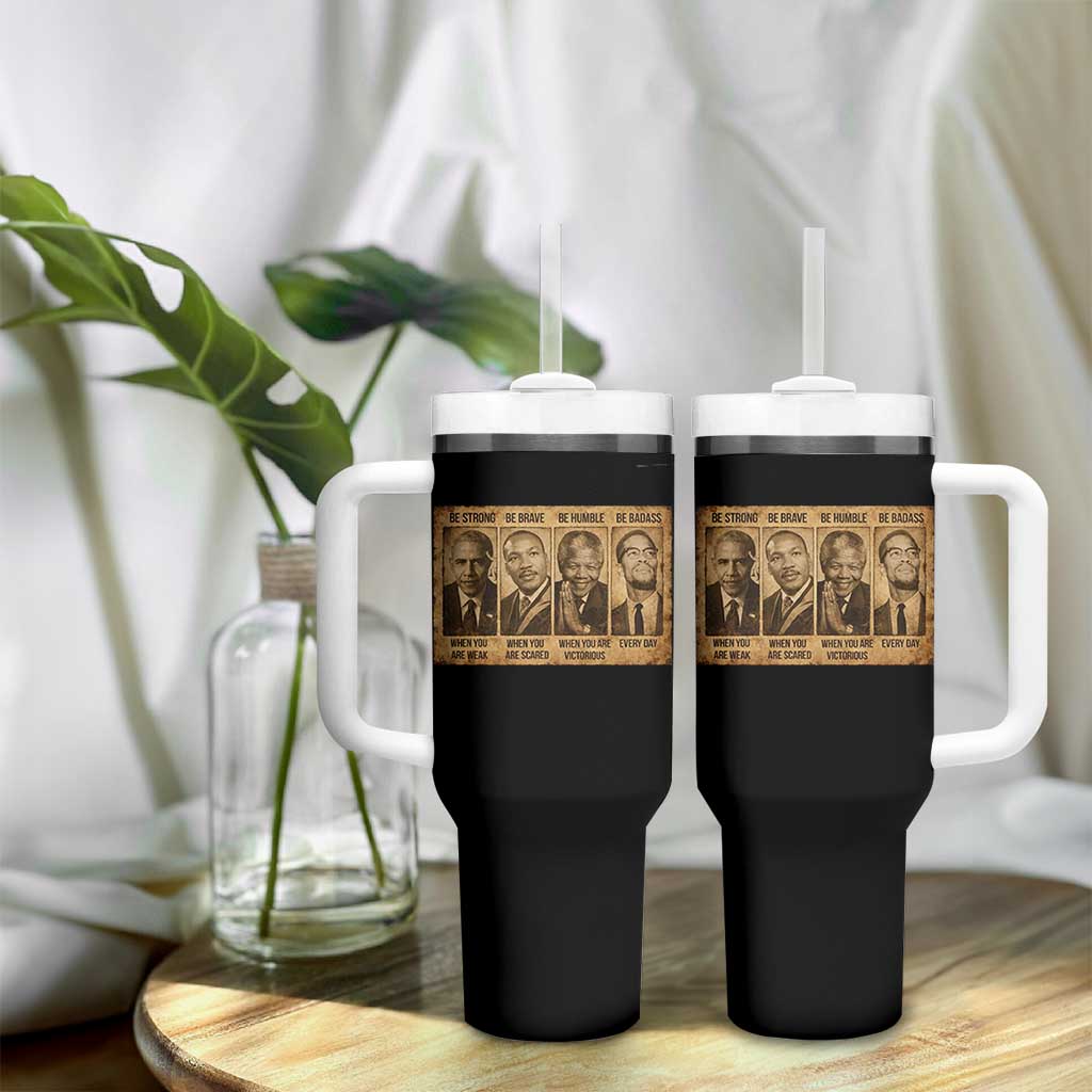 Black Leaders Tumbler With Handle Be Strong Be Brave Be Humble Be Badass African American History Month