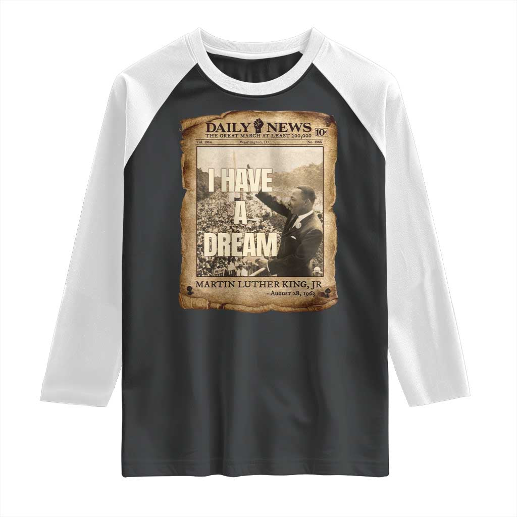 I Have A Dream Martin Luther King MLK Day Raglan Shirt March On Washington Black History