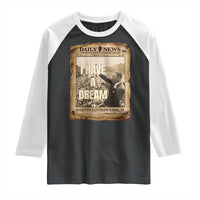 I Have A Dream Martin Luther King MLK Day Raglan Shirt March On Washington Black History