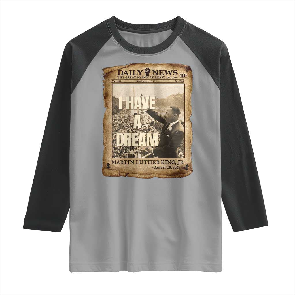 I Have A Dream Martin Luther King MLK Day Raglan Shirt March On Washington Black History