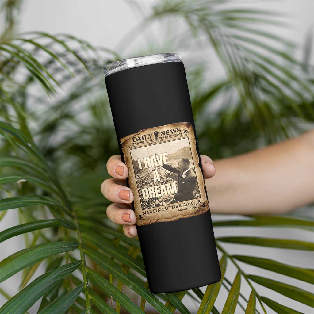 I Have A Dream Martin Luther King MLK Day Skinny Tumbler March On Washington Black History