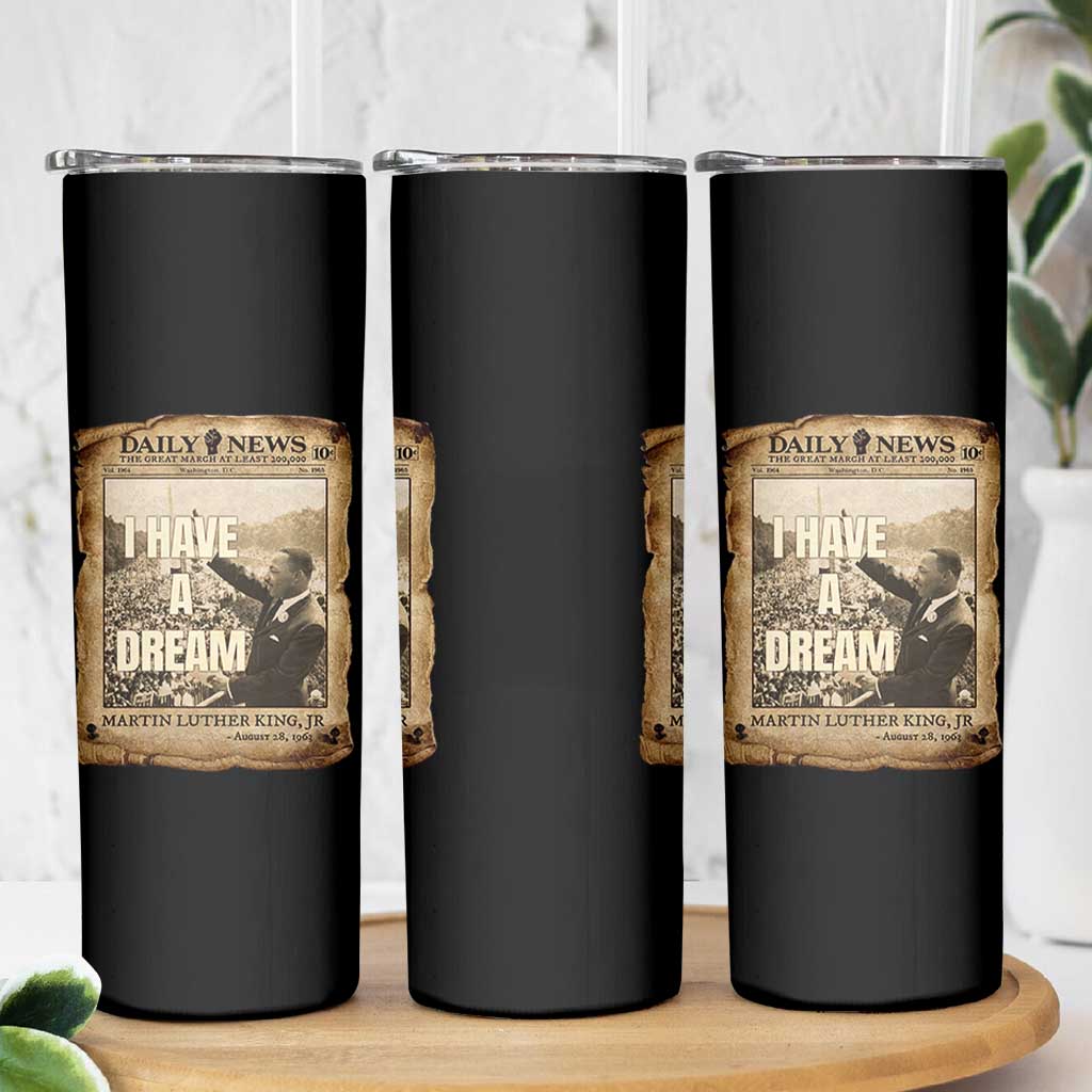 I Have A Dream Martin Luther King MLK Day Skinny Tumbler March On Washington Black History