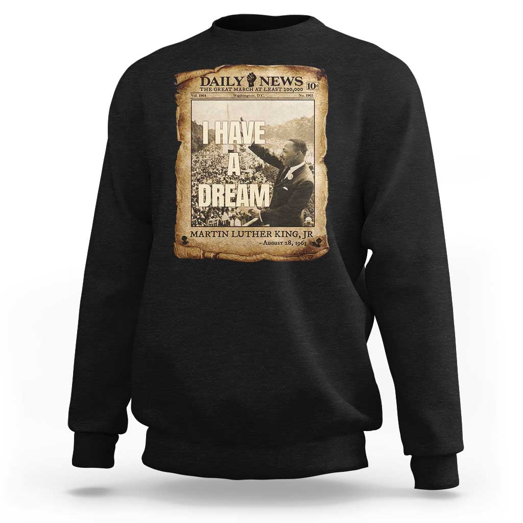 I Have A Dream Martin Luther King MLK Day Sweatshirt March On Washington Black History