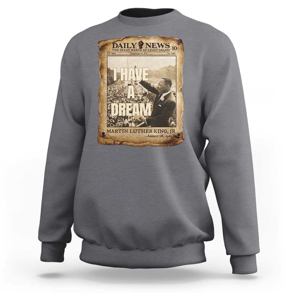 I Have A Dream Martin Luther King MLK Day Sweatshirt March On Washington Black History