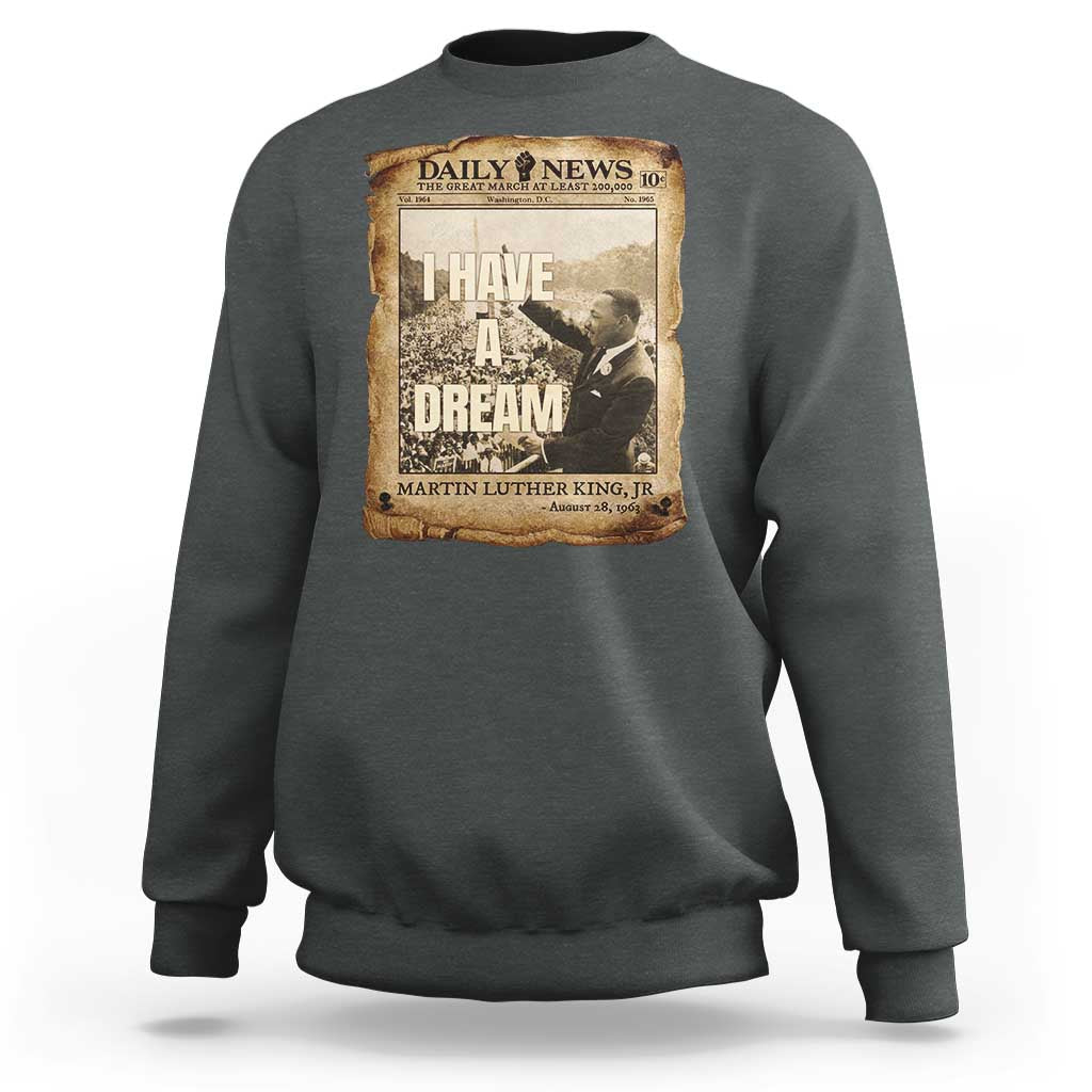 I Have A Dream Martin Luther King MLK Day Sweatshirt March On Washington Black History