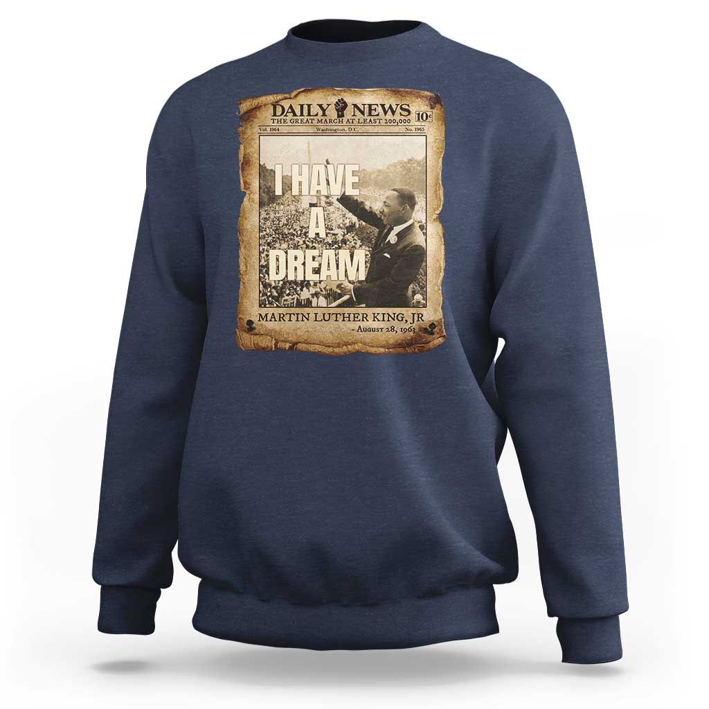 I Have A Dream Martin Luther King MLK Day Sweatshirt March On Washington Black History