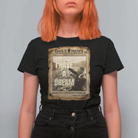 I Have A Dream Martin Luther King MLK Day T Shirt For Women March On Washington Black History