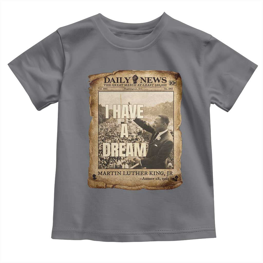 I Have A Dream Martin Luther King MLK Day Toddler T Shirt March On Washington Black History