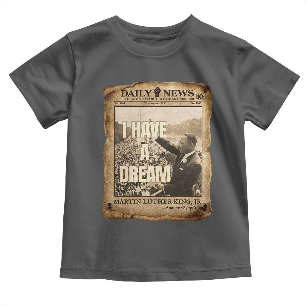 I Have A Dream Martin Luther King MLK Day Toddler T Shirt March On Washington Black History