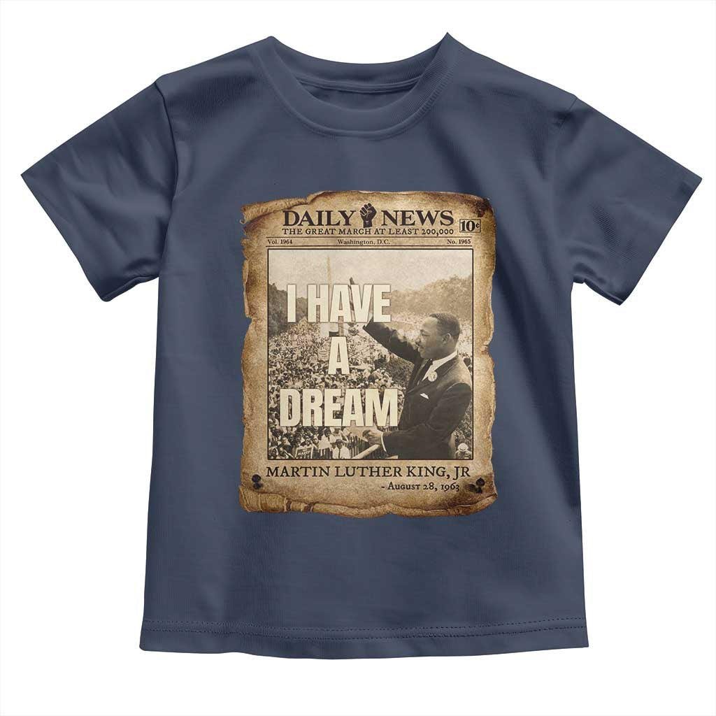 I Have A Dream Martin Luther King MLK Day Toddler T Shirt March On Washington Black History
