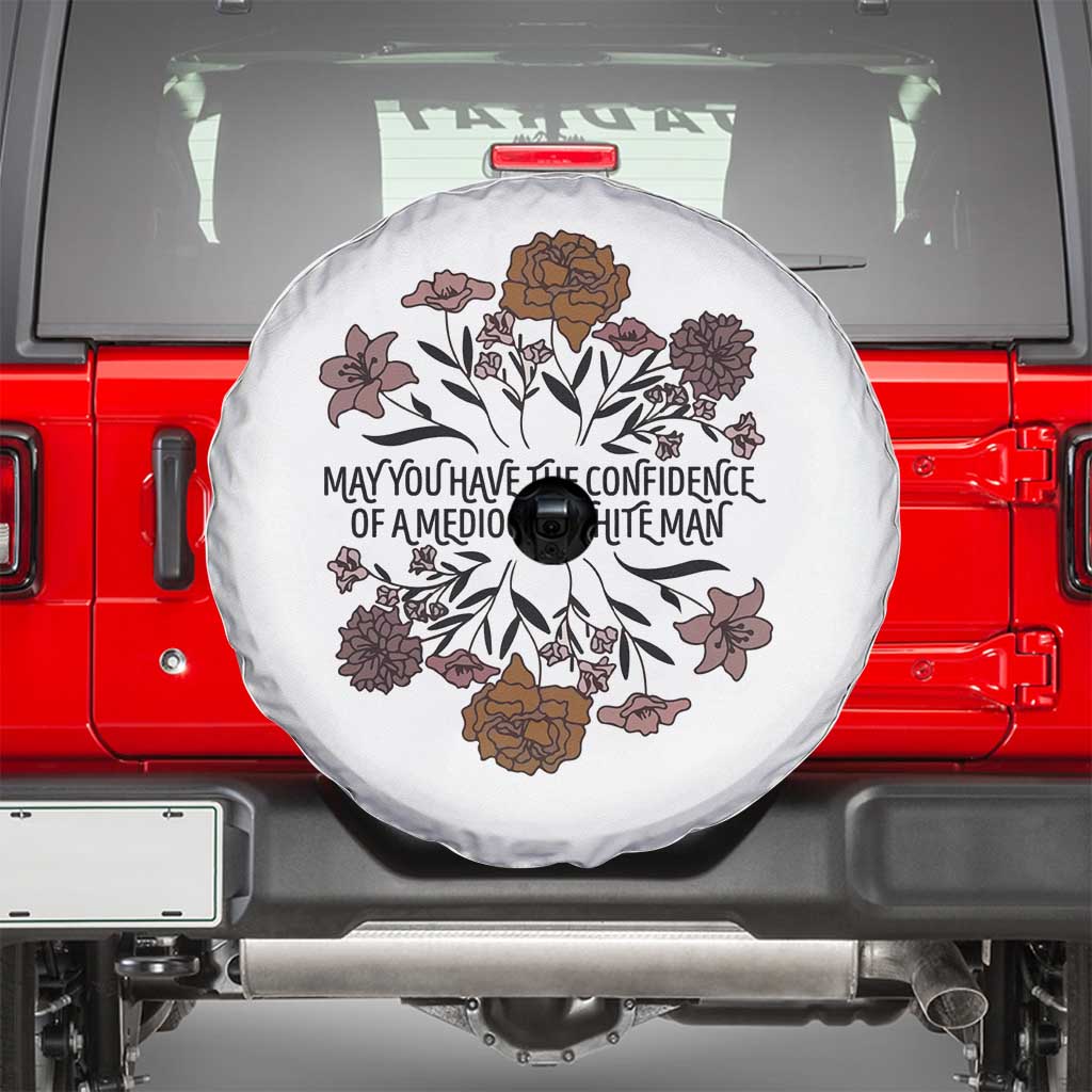May You Have The Confidence Of A Mediorcre White Man Spare Tire Cover Vintage Floral