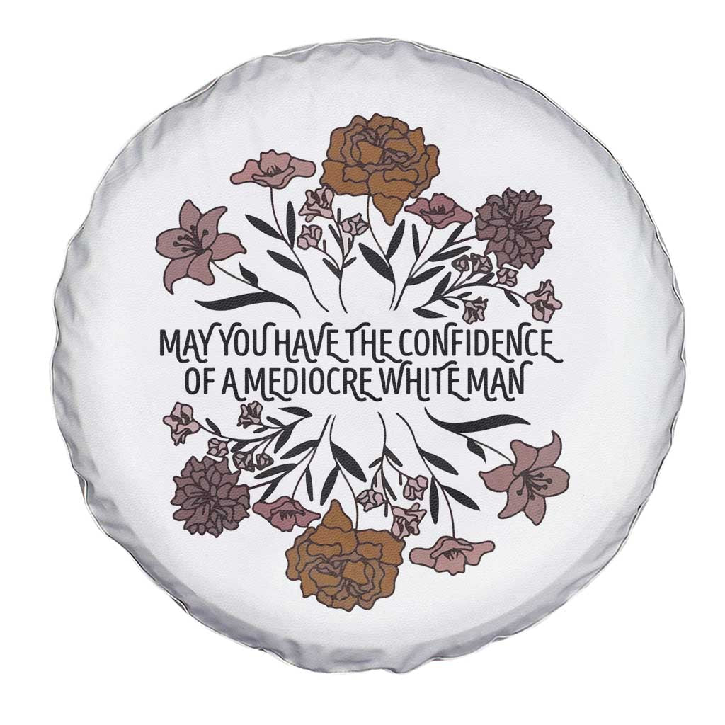 May You Have The Confidence Of A Mediorcre White Man Spare Tire Cover Vintage Floral