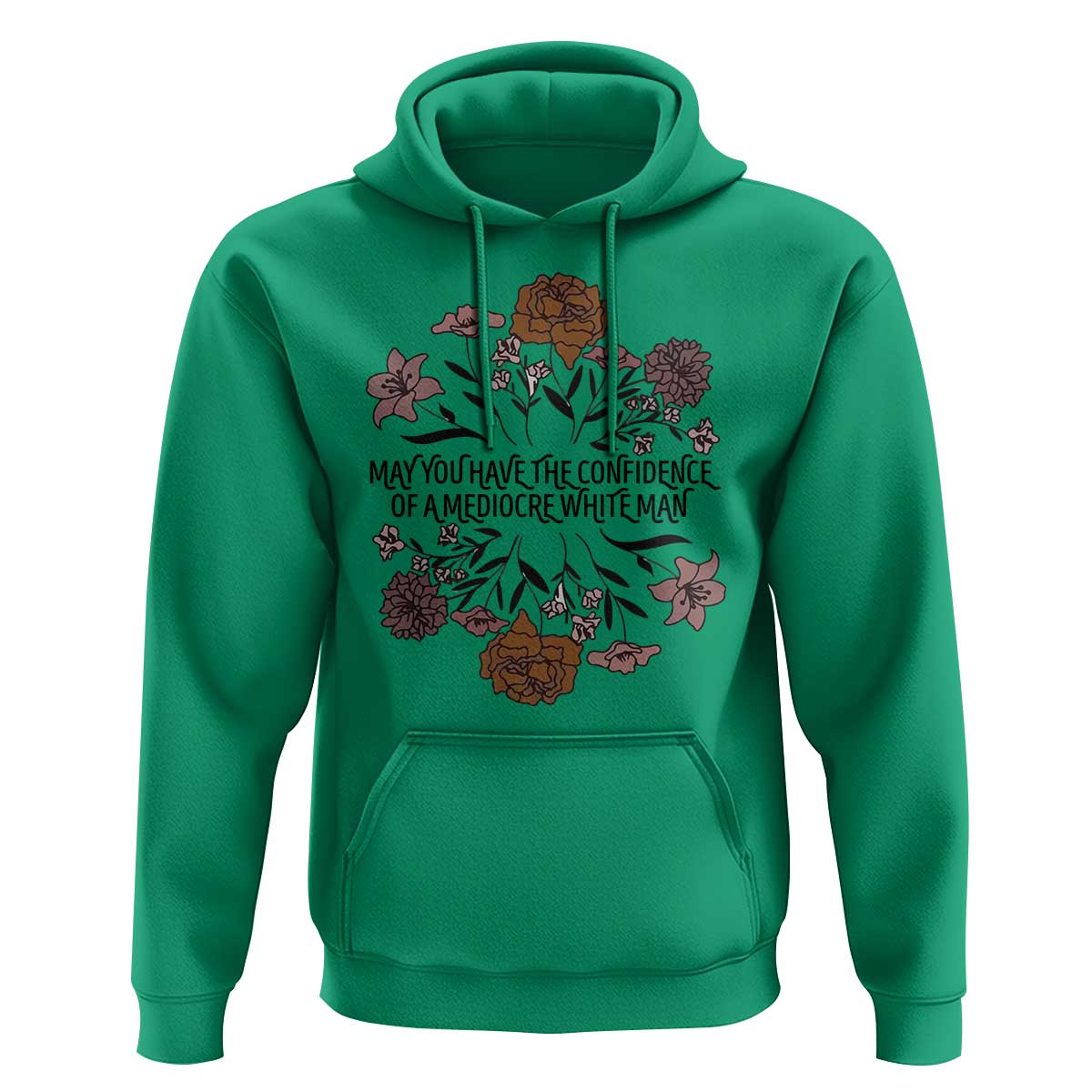 May You Have The Confidence Of A Mediorcre White Man Hoodie Vintage Floral