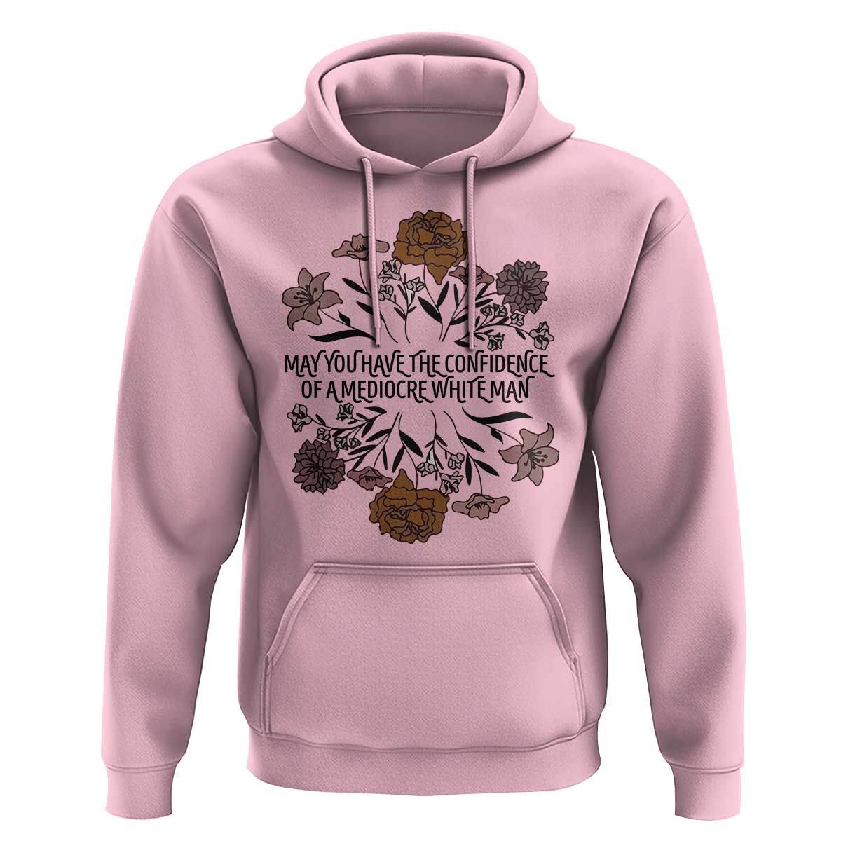 May You Have The Confidence Of A Mediorcre White Man Hoodie Vintage Floral