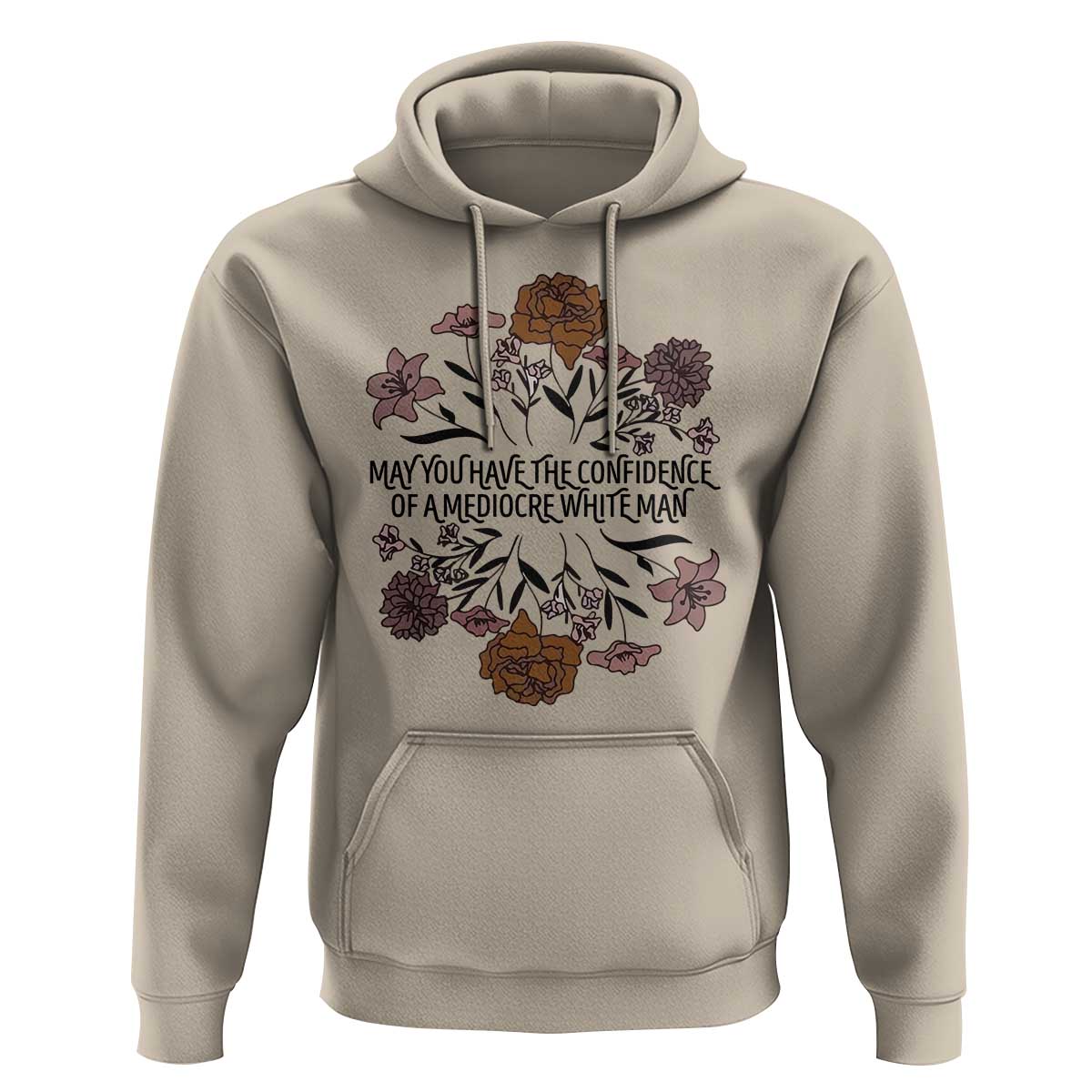 May You Have The Confidence Of A Mediorcre White Man Hoodie Vintage Floral