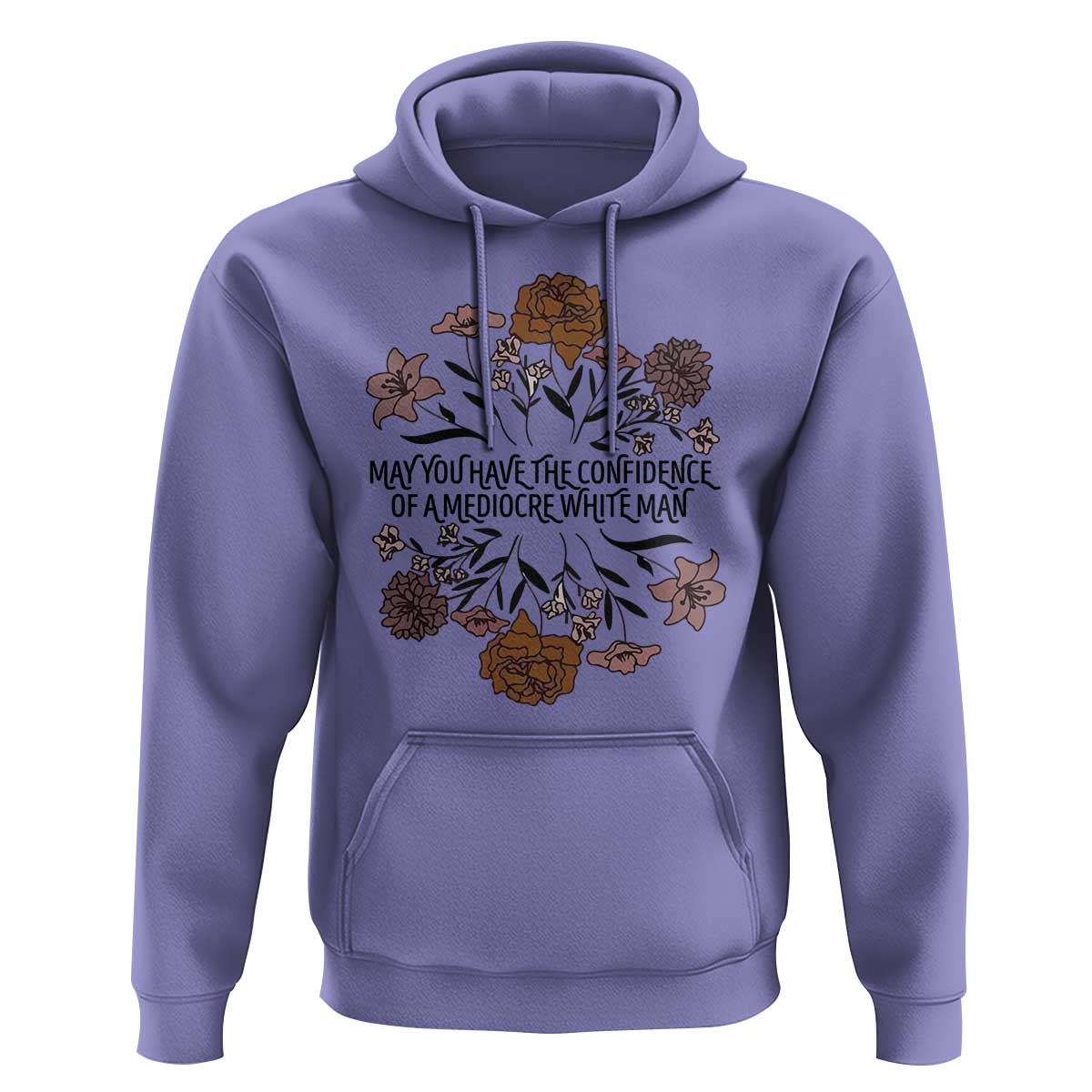 May You Have The Confidence Of A Mediorcre White Man Hoodie Vintage Floral