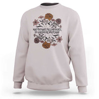 May You Have The Confidence Of A Mediorcre White Man Sweatshirt Vintage Floral