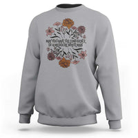 May You Have The Confidence Of A Mediorcre White Man Sweatshirt Vintage Floral