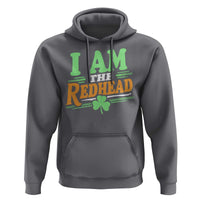 Funny St Patrick's Day I Am The Redhead Hoodie Shamrock