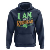 Funny St Patrick's Day I Am The Redhead Hoodie Shamrock