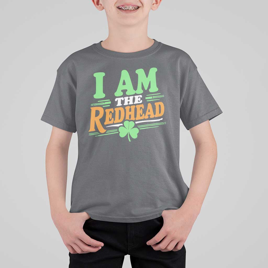 Funny St Patrick's Day I Am The Redhead T Shirt For Kid Shamrock